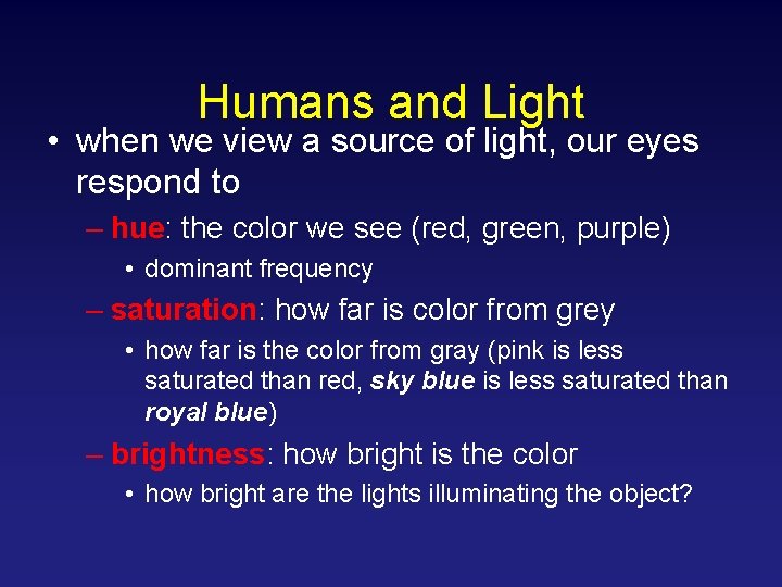 Humans and Light • when we view a source of light, our eyes respond