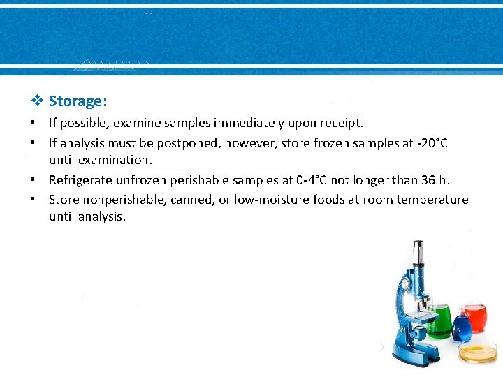 v Storage: • If possible, examine samples immediately upon receipt. • If analysis must