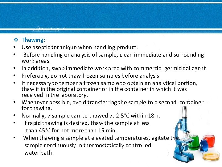v Thawing: • Use aseptic technique when handling product. • Before handling or analysis