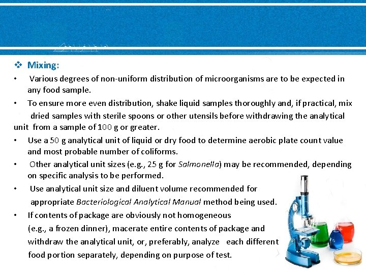 v Mixing: Various degrees of non-uniform distribution of microorganisms are to be expected in
