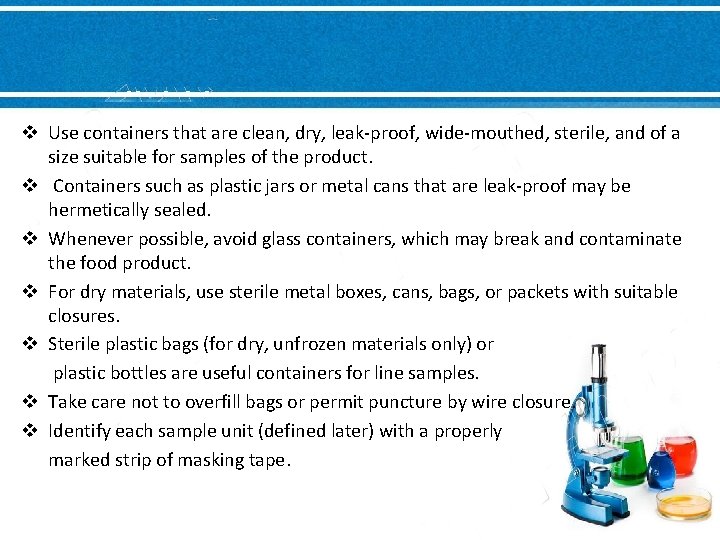 v Use containers that are clean, dry, leak-proof, wide-mouthed, sterile, and of a size