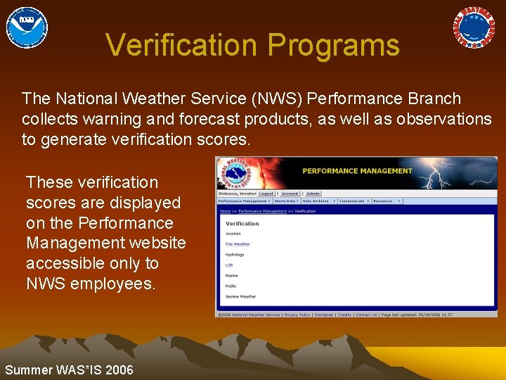 Verification Programs The National Weather Service (NWS) Performance Branch collects warning and forecast products,