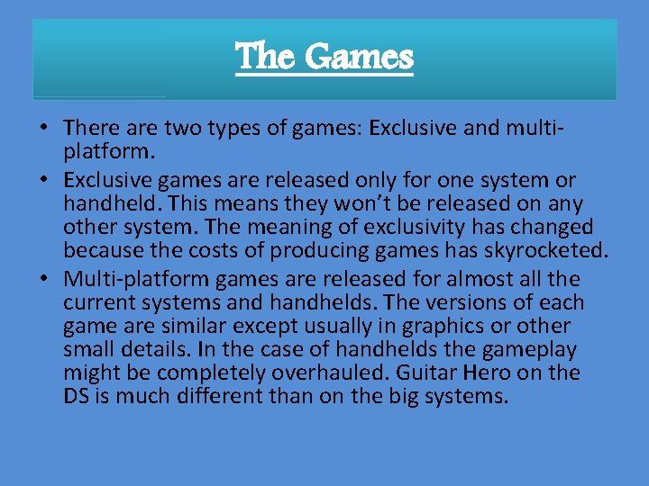 The Games • There are two types of games: Exclusive and multiplatform. • Exclusive