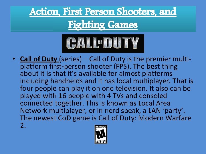 Action, First Person Shooters, and Fighting Games • Call of Duty (series) – Call