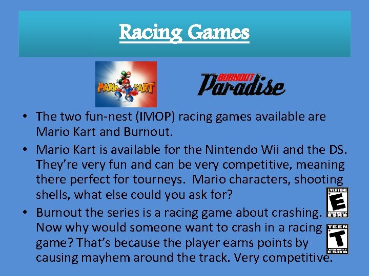 Racing Games • The two fun-nest (IMOP) racing games available are Mario Kart and