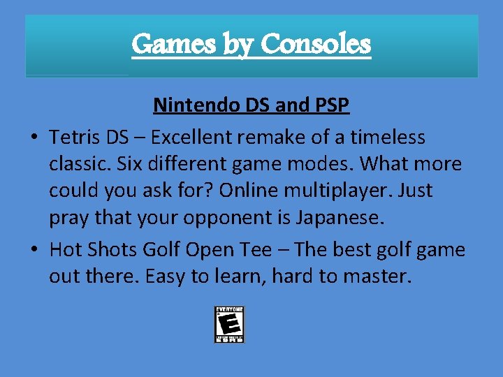 Games by Consoles Nintendo DS and PSP • Tetris DS – Excellent remake of