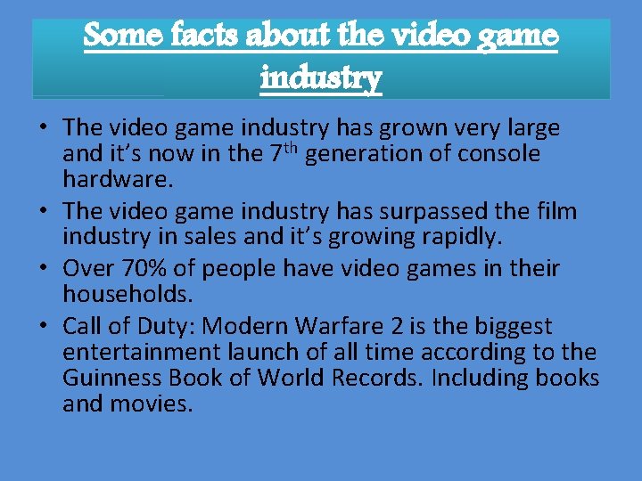 Some facts about the video game industry • The video game industry has grown