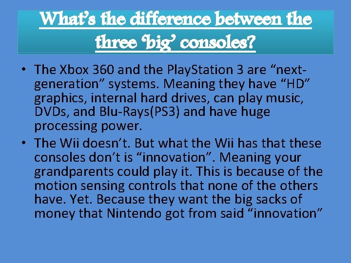 What’s the difference between the three ‘big’ consoles? • The Xbox 360 and the