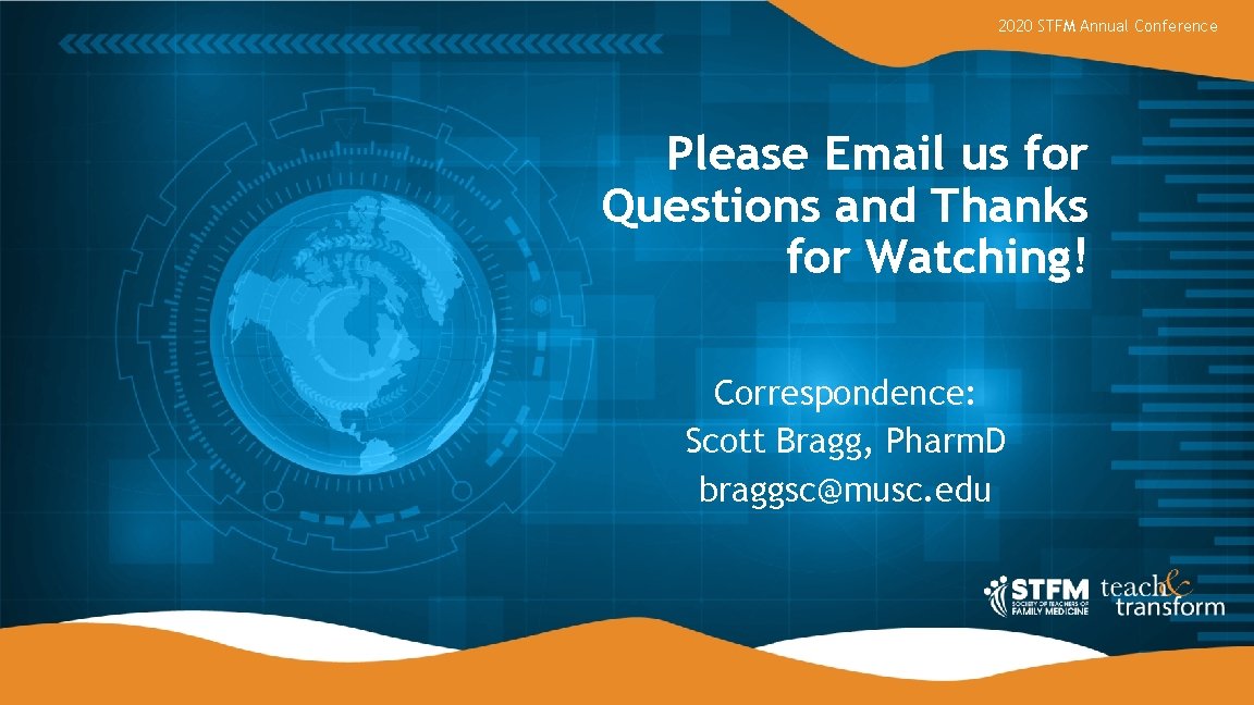 2020 STFM Annual Conference Please Email us for Questions and Thanks for Watching! Correspondence: