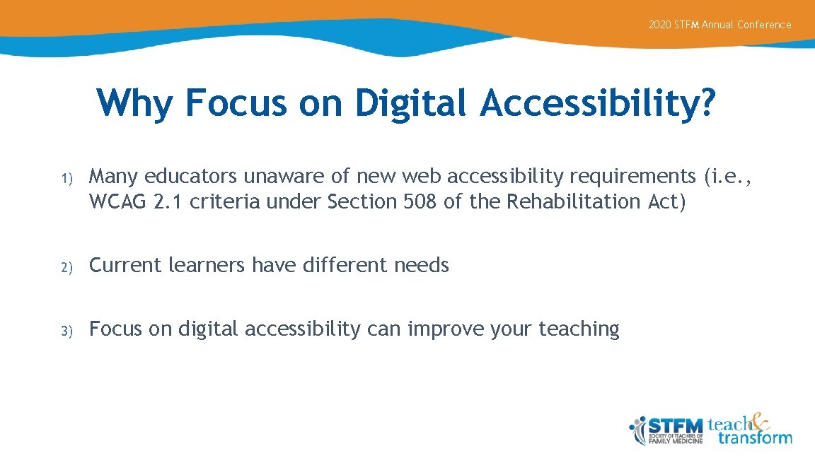 2020 STFM Annual Conference Why Focus on Digital Accessibility? 1) Many educators unaware of