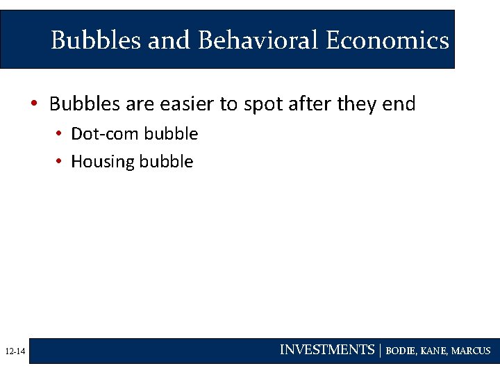 Bubbles and Behavioral Economics • Bubbles are easier to spot after they end •