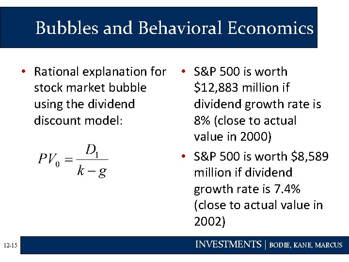 Bubbles and Behavioral Economics • Rational explanation for stock market bubble using the dividend