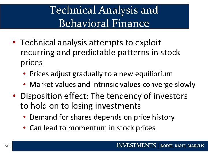 Technical Analysis and Behavioral Finance • Technical analysis attempts to exploit recurring and predictable