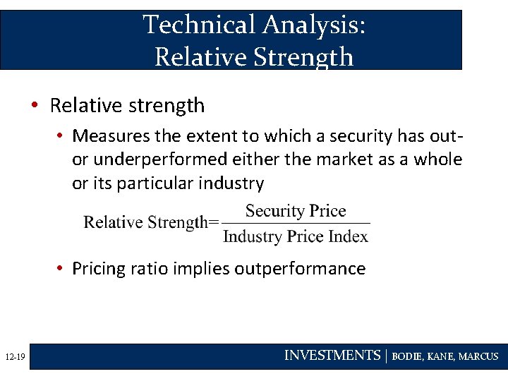 Technical Analysis: Relative Strength • Relative strength • Measures the extent to which a