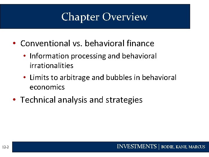 Chapter Overview • Conventional vs. behavioral finance • Information processing and behavioral irrationalities •