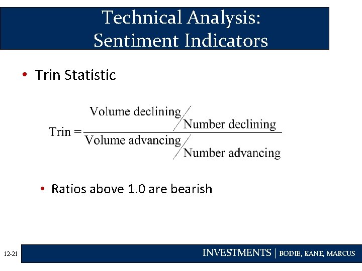 Technical Analysis: Sentiment Indicators • Trin Statistic • Ratios above 1. 0 are bearish