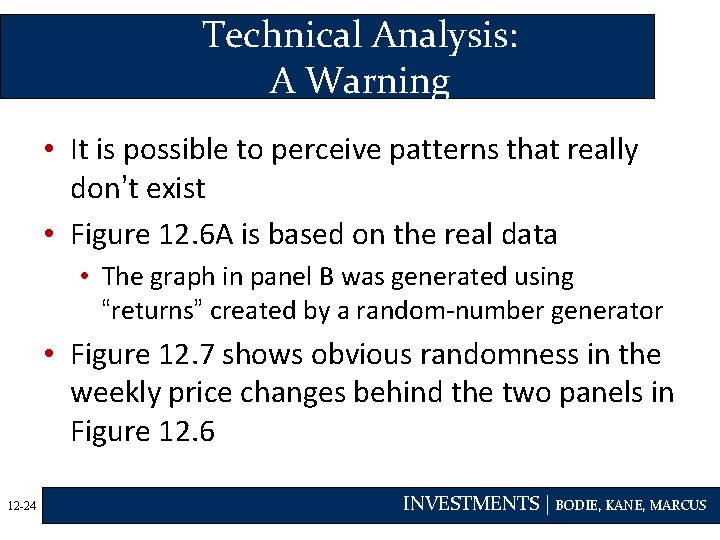 Technical Analysis: A Warning • It is possible to perceive patterns that really don’t