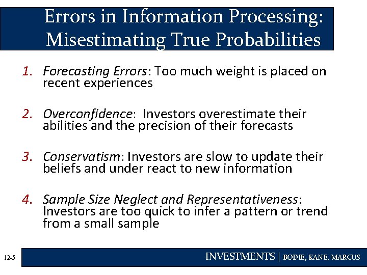 Errors in Information Processing: Misestimating True Probabilities 1. Forecasting Errors: Too much weight is