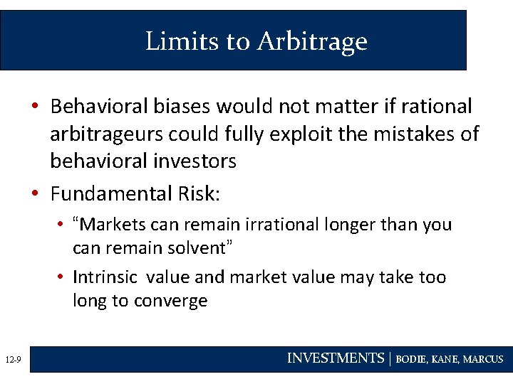 Limits to Arbitrage • Behavioral biases would not matter if rational arbitrageurs could fully