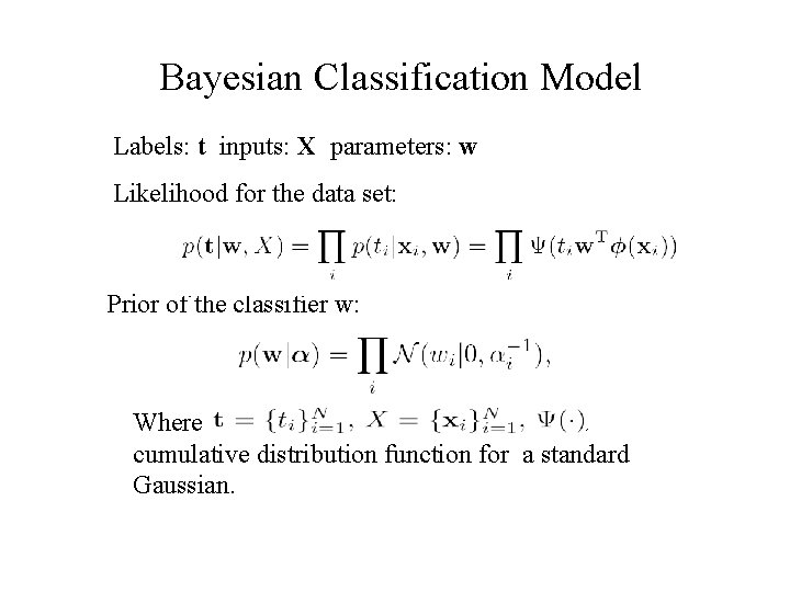Bayesian Classification Model Labels: t inputs: X parameters: w Likelihood for the data set: