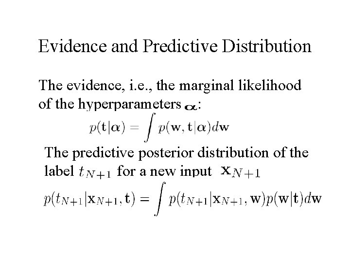 Evidence and Predictive Distribution The evidence, i. e. , the marginal likelihood of the