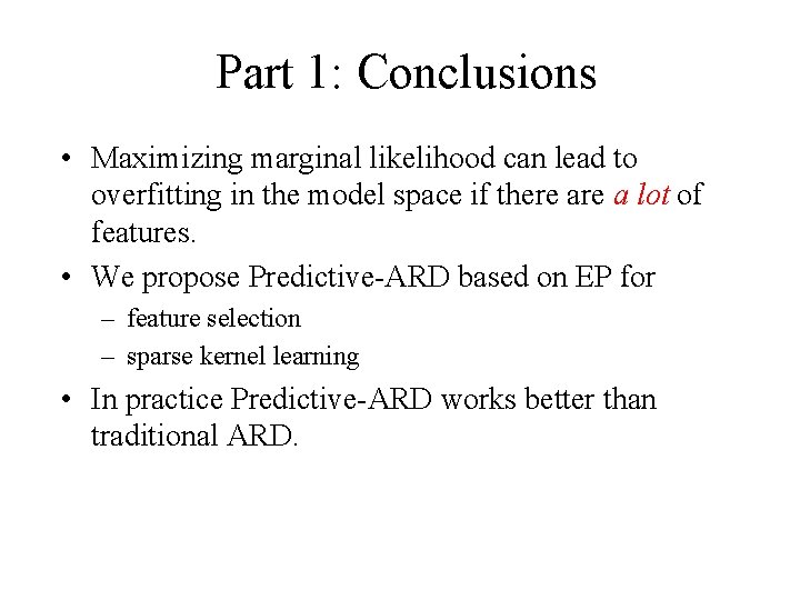 Part 1: Conclusions • Maximizing marginal likelihood can lead to overfitting in the model
