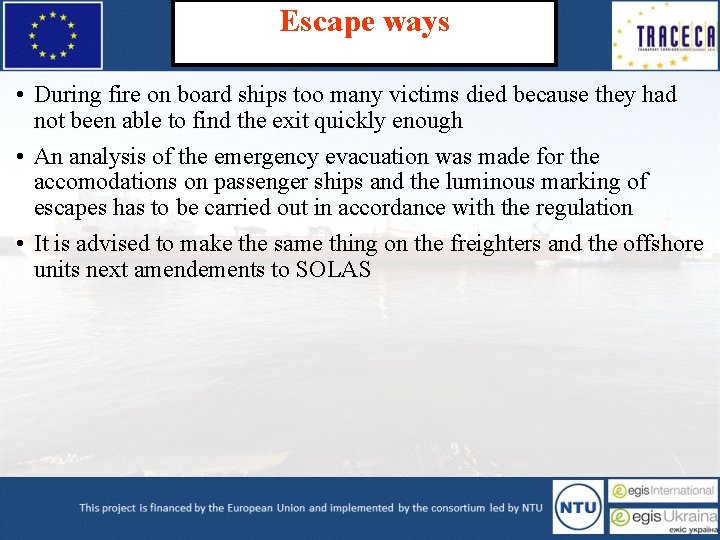 Escape ways • During fire on board ships too many victims died because they