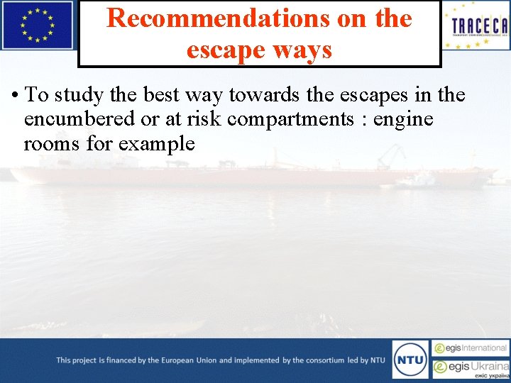 Recommendations on the escape ways • To study the best way towards the escapes