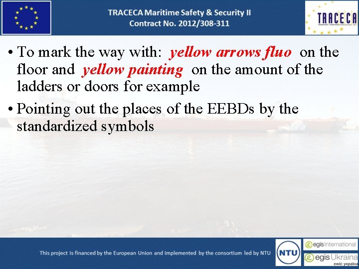  • To mark the way with: yellow arrows fluo on the floor and