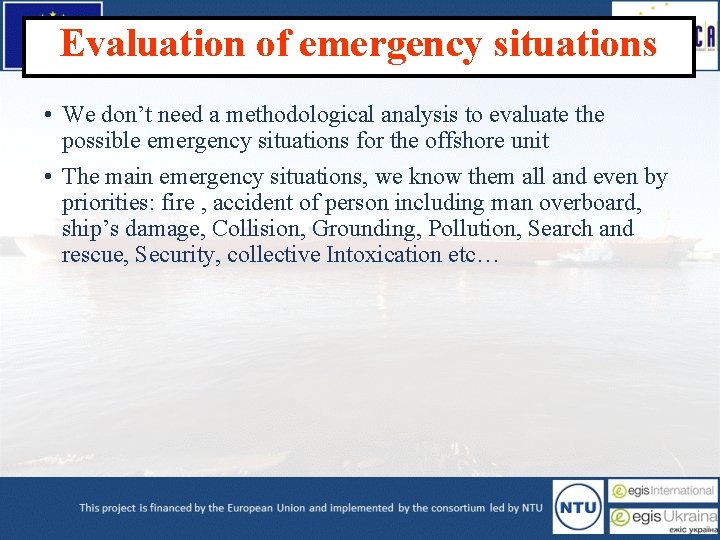 Evaluation of emergency situations • We don’t need a methodological analysis to evaluate the
