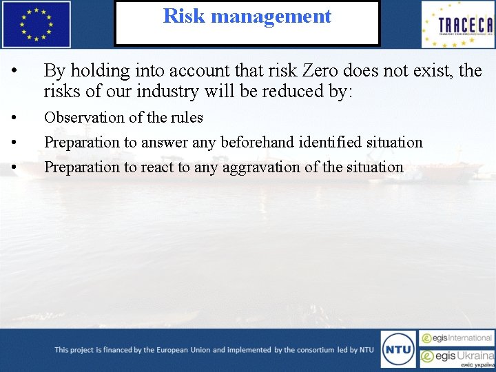 Risk management • By holding into account that risk Zero does not exist, the
