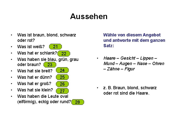 Aussehen • • • Was ist braun, blond, schwarz oder rot? Was ist weiß?