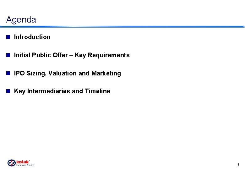 Agenda n Introduction n Initial Public Offer – Key Requirements n IPO Sizing, Valuation