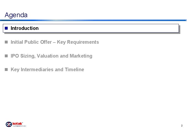 Agenda n Introduction n Initial Public Offer – Key Requirements n IPO Sizing, Valuation