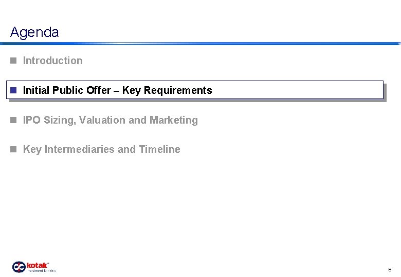 Agenda n Introduction n Initial Public Offer – Key Requirements n IPO Sizing, Valuation