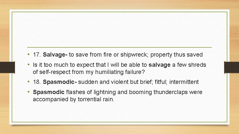  • 17. Salvage- to save from fire or shipwreck; property thus saved •