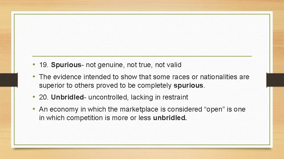  • 19. Spurious- not genuine, not true, not valid • The evidence intended