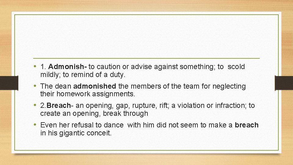  • 1. Admonish- to caution or advise against something; to scold mildly; to