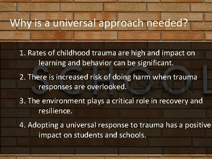 Why is a universal approach needed? 1. Rates of childhood trauma are high and