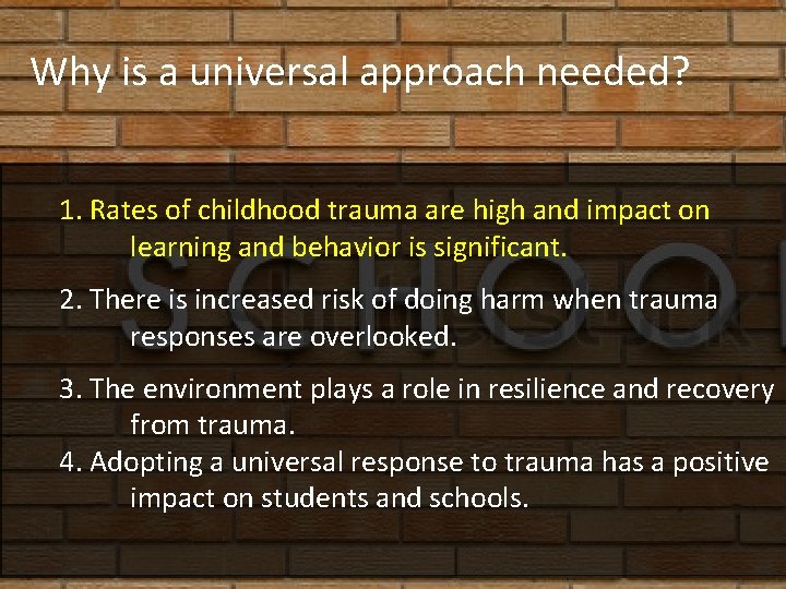 Why is a universal approach needed? 1. Rates of childhood trauma are high and