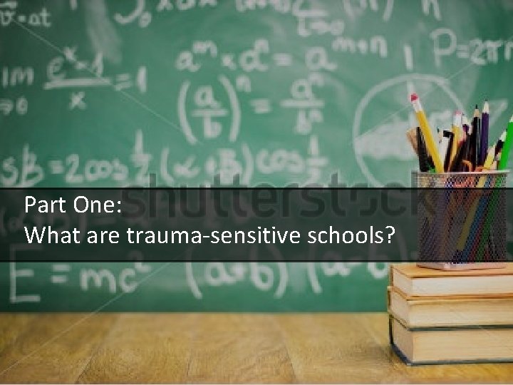 Part One: What are trauma-sensitive schools? 