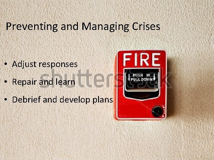 Preventing and Managing Crises The Stress Response • Adjust responses • Repair and learn