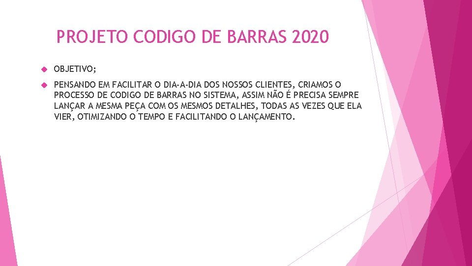 PROJETO CODIGO DE BARRAS 2020 OBJETIVO; PENSANDO EM FACILITAR O DIA-A-DIA DOS NOSSOS CLIENTES,