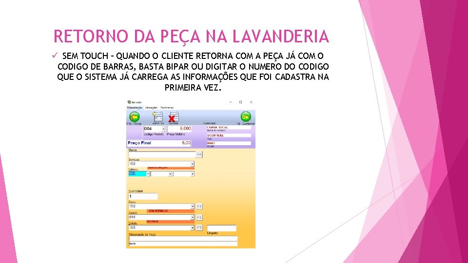 RETORNO DA PEÇA NA LAVANDERIA ü SEM TOUCH – QUANDO O CLIENTE RETORNA COM