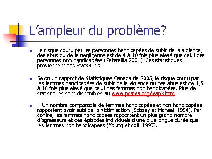 L’ampleur du problème? n n n Le risque couru par les personnes handicapées de