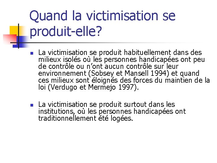 Quand la victimisation se produit-elle? n n La victimisation se produit habituellement dans des