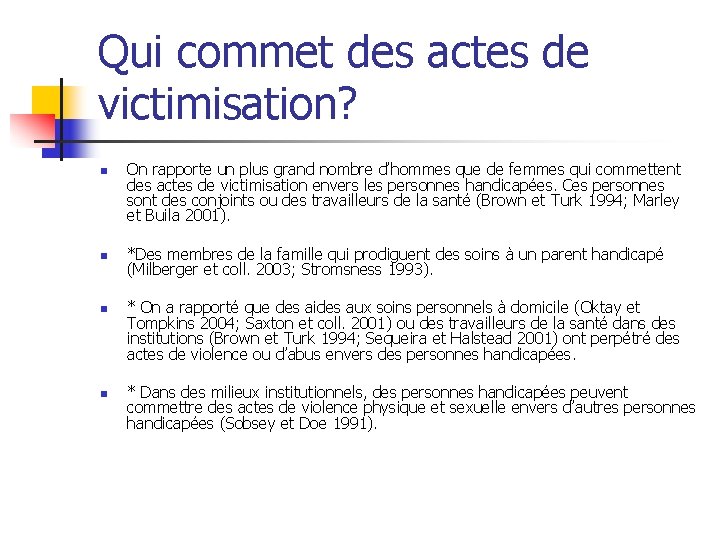 Qui commet des actes de victimisation? n n On rapporte un plus grand nombre