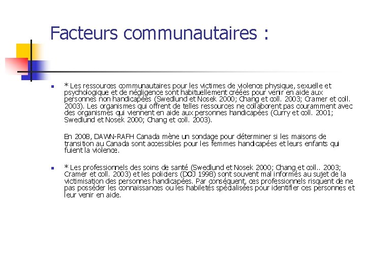 Facteurs communautaires : n * Les ressources communautaires pour les victimes de violence physique,