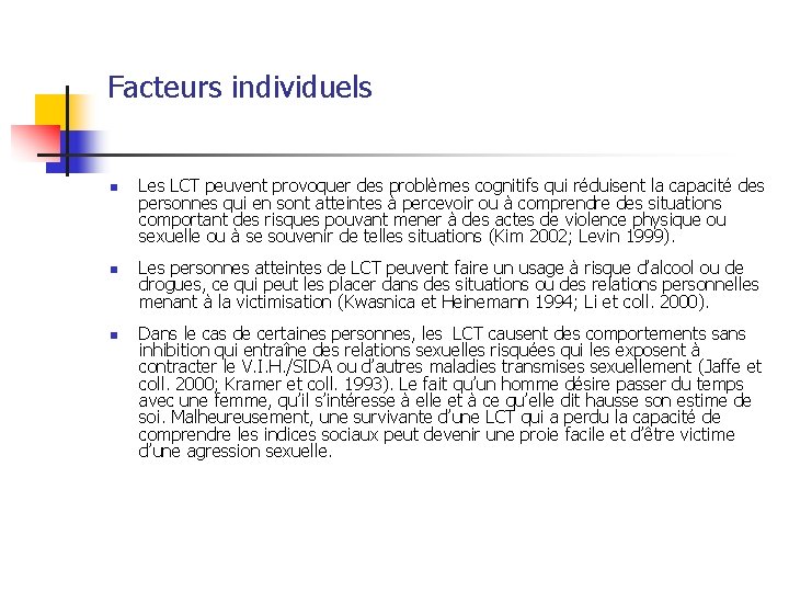 Facteurs individuels n n n Les LCT peuvent provoquer des problèmes cognitifs qui réduisent