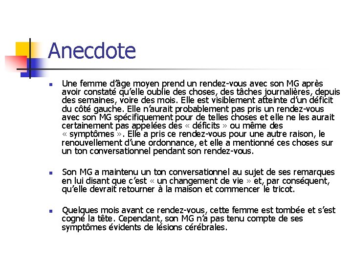Anecdote n n n Une femme d’âge moyen prend un rendez-vous avec son MG